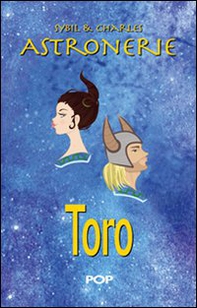 Astronerie. Toro. Il folle zodiaco di Sybil & Charles - Librerie.coop