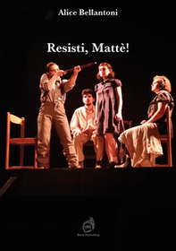 Resisti, Mattè! - Librerie.coop Resisti, Mattè! - Librerie.coop