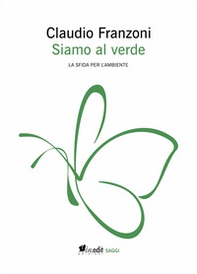 Siamo al verde. La sfida per l'ambiente - Librerie.coop
