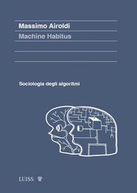 Machine habitus. Sociologia degli algoritmi - Librerie.coop