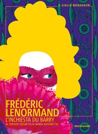 L'inchiesta du Barry. Al servizio (segreto) di Maria Antonietta - Librerie.coop