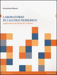 Laboratorio di calcolo numerico. Applicazioni con Matlab e Octave - Librerie.coop