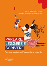 Parlare, leggere e scrivere. Per una poetica dell'educazione infantile - Librerie.coop