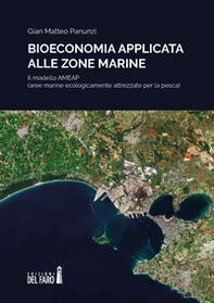 Bioeconomia applicata alle zone marine. Il modello AMEAP (aree marine ecologicamente attrezzate per la pesca) - Librerie.coop