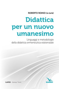 Didattica per un nuovo umanesimo. Linguaggi e metodologie della didattica ermeneutica esistenziale - Librerie.coop