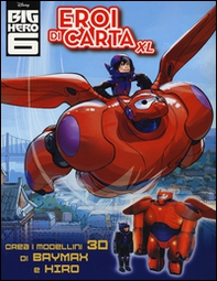 Eroi di carta XL. Big Hero 6 - Librerie.coop Eroi di carta XL. Big Hero 6 - Librerie.coop