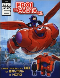 Eroi di carta XL. Big Hero 6 - Librerie.coop