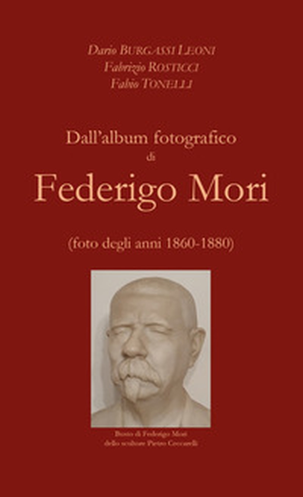Dall'album fotografico di Federigo Mori (foto degli anni 1860-1880) - Librerie.coop Dall'album fotografico di Federigo Mori (foto degli anni 1860-1880) - Librerie.coop