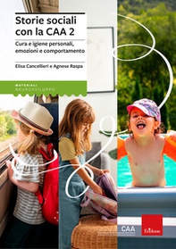 Storie sociali con la CAA 2. Autonomie e comportamenti nel contesto scolastico e ricreativo - Librerie.coop