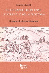 Gli strappatori di Emar. Le meraviglie della preistoria. Di cuore, di pietra e di sangue - Librerie.coop Gli strappatori di Emar. Le meraviglie della preistoria. Di cuore, di pietra e di sangue - Librerie.coop
