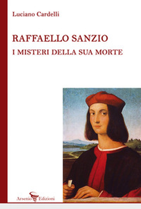 Raffaello Sanzio: i misteri della sua morte - Librerie.coop Raffaello Sanzio: i misteri della sua morte - Librerie.coop
