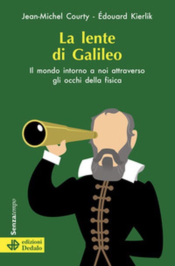 La lente di Galileo. Il mondo intorno a noi attraverso gli occhi della fisica - Librerie.coop La lente di Galileo. Il mondo intorno a noi attraverso gli occhi della fisica - Librerie.coop