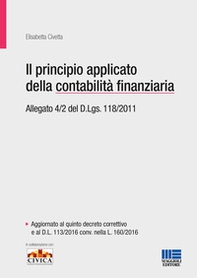 Il principio applicato della contabilità finanziaria. Allegato 4/2 del D.Lgs. 118/2011 - Librerie.coop
