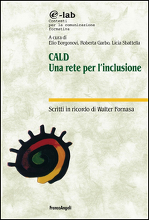 CALD. Una rete per l'inclusione. Scritti in ricordo di Walter Fornasa - Librerie.coop CALD. Una rete per l'inclusione. Scritti in ricordo di Walter Fornasa - Librerie.coop