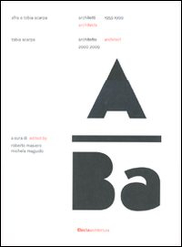 Afra e Tobia Scarpa. Architetti 1959-1999. Tobia Scarpa. Architetto 2009-2009. Ediz. italiana e inglese - Librerie.coop Afra e Tobia Scarpa. Architetti 1959-1999. Tobia Scarpa. Architetto 2009-2009. Ediz. italiana e inglese - Librerie.coop