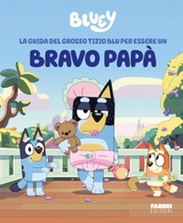 La guida del grosso tizio blu per essere un bravo papà. Bluey - Librerie.coop La guida del grosso tizio blu per essere un bravo papà. Bluey - Librerie.coop
