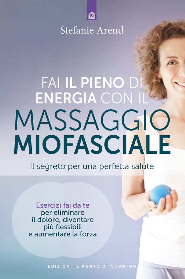 Fai il pieno di energia con il massaggio fasciale - Librerie.coop