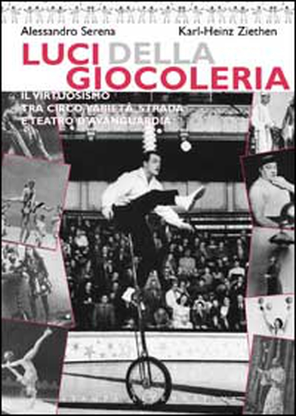 Luci della giocoleria. Il virtuosismo tra circo, varietà, strada e teatro d'avanguardia - Librerie.coop Luci della giocoleria. Il virtuosismo tra circo, varietà, strada e teatro d'avanguardia - Librerie.coop