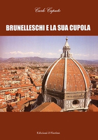 Brunelleschi e la sua cupola - Librerie.coop Brunelleschi e la sua cupola - Librerie.coop
