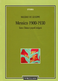 Messico 1900-1930. Stato, Chiesa e popoli indigeni - Librerie.coop