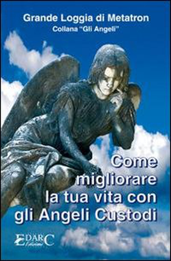 Come migliorare la tua vita con gli angeli custodi - Librerie.coop Come migliorare la tua vita con gli angeli custodi - Librerie.coop