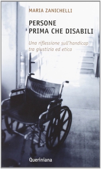 Persone prima che disabili. Una riflessione sull'handicap tra giustizia ed etica - Librerie.coop