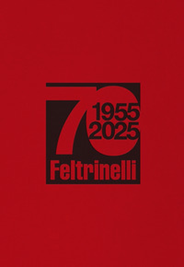 70. 1955-2025 Feltrinelli - Librerie.coop 70. 1955-2025 Feltrinelli - Librerie.coop