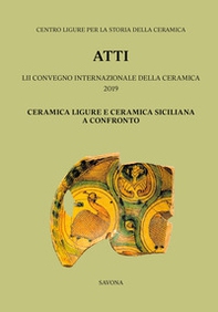 52° Convegno 2019. Ceramica ligure e ceramica siciliana a confronto - Librerie.coop