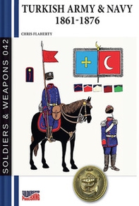 Turkish Army & Navy 1861-1876 - Librerie.coop Turkish Army & Navy 1861-1876 - Librerie.coop