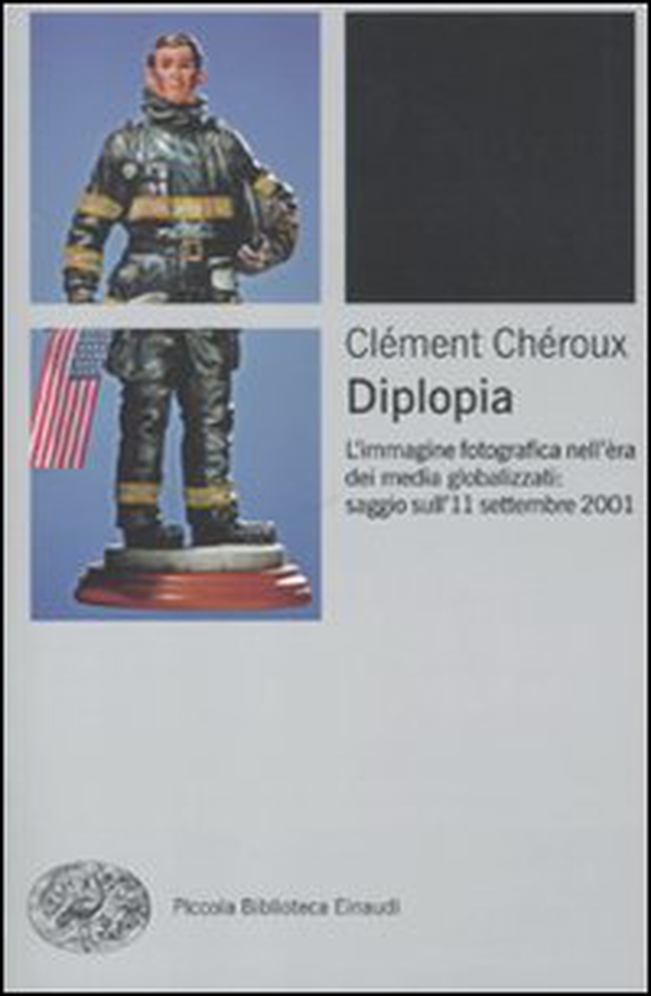 Diplopia. L'immagine fotografica nell'era dei media globalizzati: saggio sull'11 settembre 2001 - Librerie.coop Diplopia. L'immagine fotografica nell'era dei media globalizzati: saggio sull'11 settembre 2001 - Librerie.coop