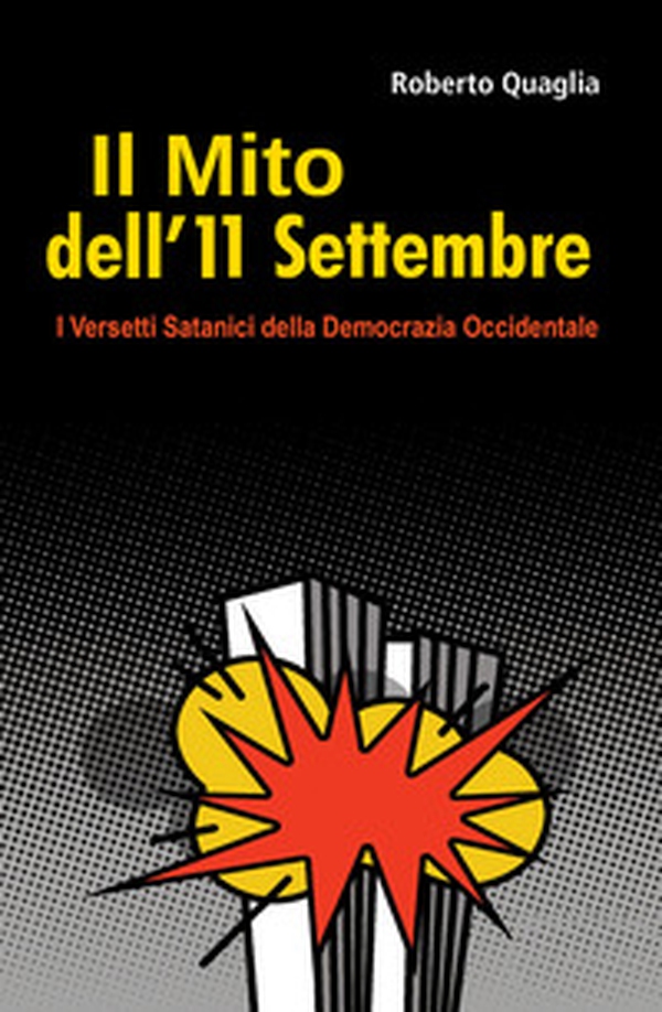 Il mito dell'11 settembre. I versetti satanici della democrazia occidentale - Librerie.coop Il mito dell'11 settembre. I versetti satanici della democrazia occidentale - Librerie.coop