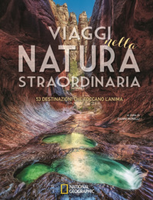 Viaggi nella natura straordinaria. 53 destinazioni che toccano l'anima - Librerie.coop Viaggi nella natura straordinaria. 53 destinazioni che toccano l'anima - Librerie.coop