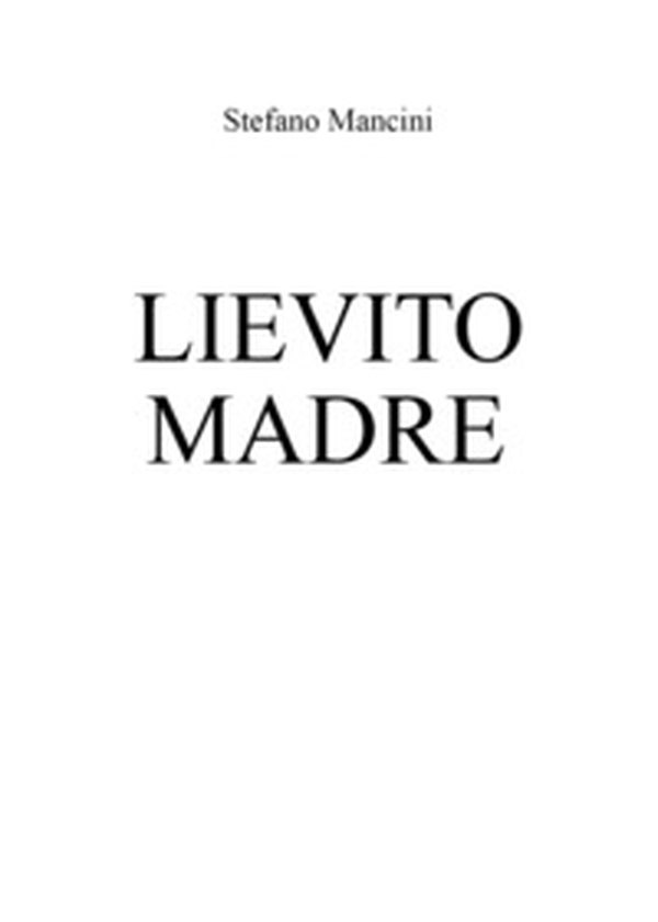 Lievito madre - Librerie.coop Lievito madre - Librerie.coop