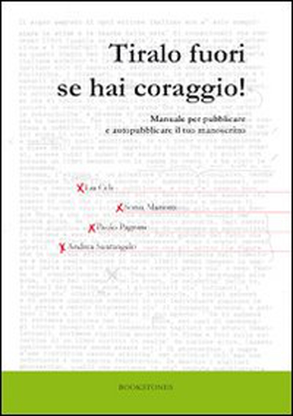 Tiralo fuori se hai coraggio! Manuale per pubblicare e autopubblicare il tuo manoscritto - Librerie.coop Tiralo fuori se hai coraggio! Manuale per pubblicare e autopubblicare il tuo manoscritto - Librerie.coop