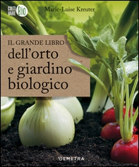 Il grande libro dell'orto e giardino biologico - Librerie.coop Il grande libro dell'orto e giardino biologico - Librerie.coop