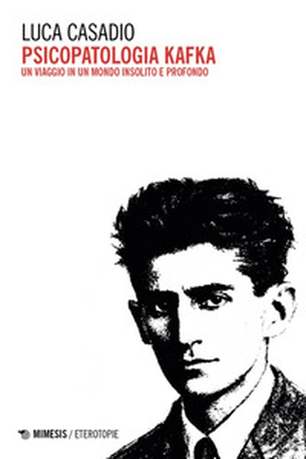 Psicopatologia Kafka. Un viaggio in un mondo insolito e profondo - Librerie.coop