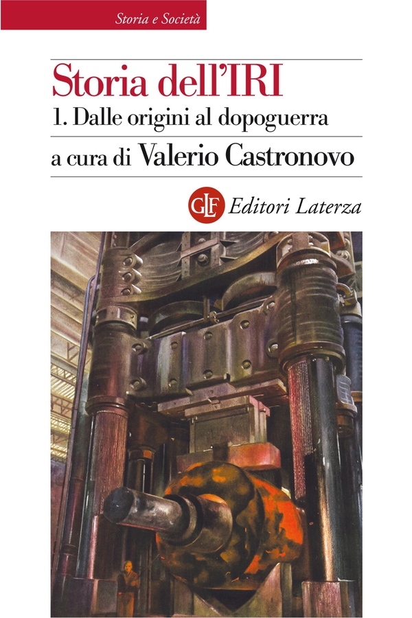 Storia dell'IRI. 1. Dalle origini al dopoguerra - Librerie.coop Storia dell'IRI. 1. Dalle origini al dopoguerra - Librerie.coop