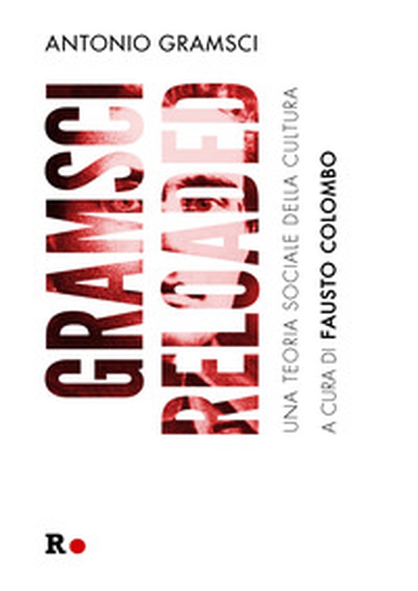 Gramsci reloaded. Una teoria sociale della cultura - Librerie.coop Gramsci reloaded. Una teoria sociale della cultura - Librerie.coop