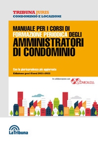 Manuale per i corsi di formazione periodica degli amministratori di condominio - Librerie.coop
