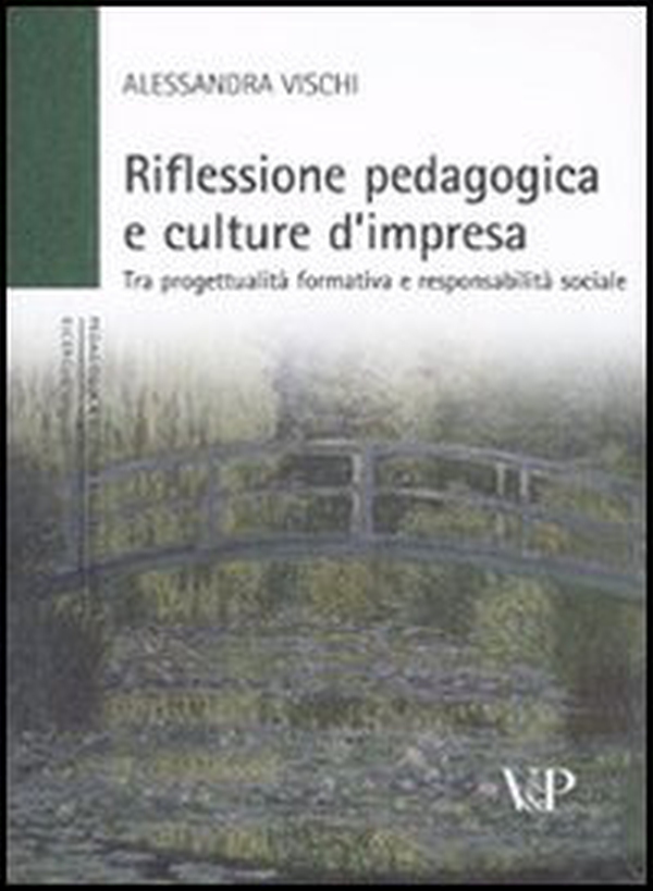 Riflessione pedagogica e culture d'impresa. Tra progettualità formativa e responsabilità sociale - Librerie.coop Riflessione pedagogica e culture d'impresa. Tra progettualità formativa e responsabilità sociale - Librerie.coop