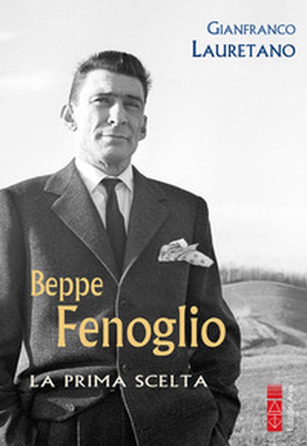 Beppe Fenoglio. La prima scelta - Librerie.coop Beppe Fenoglio. La prima scelta - Librerie.coop