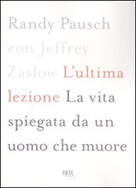 L'ultima lezione. La vita spiegata da un uomo che muore - Librerie.coop