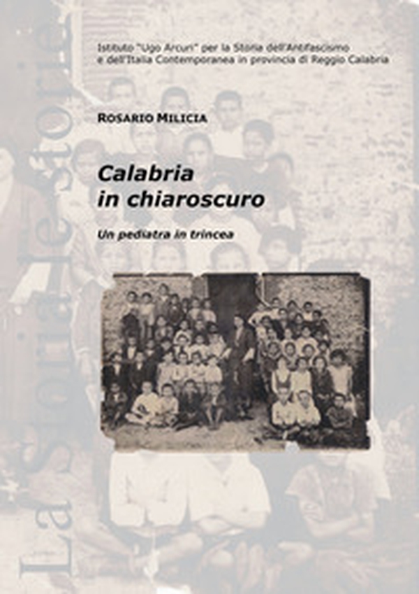 Calabria in chiaroscuro. Un pediatra in trincea - Librerie.coop Calabria in chiaroscuro. Un pediatra in trincea - Librerie.coop