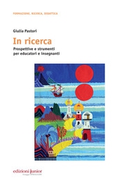 In ricerca. Prospettive e strumenti per educatori e insegnanti - Librerie.coop In ricerca. Prospettive e strumenti per educatori e insegnanti - Librerie.coop