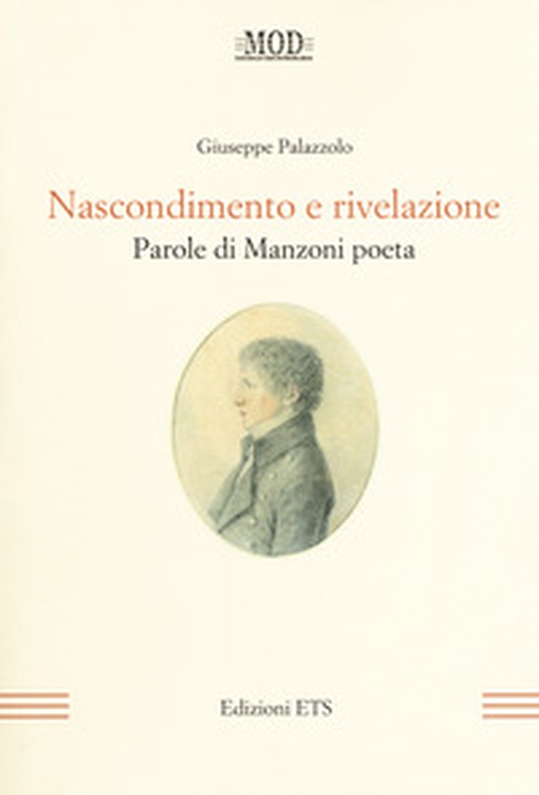 Nascondimento e rivelazione. Parole di Manzoni poeta - Librerie.coop Nascondimento e rivelazione. Parole di Manzoni poeta - Librerie.coop