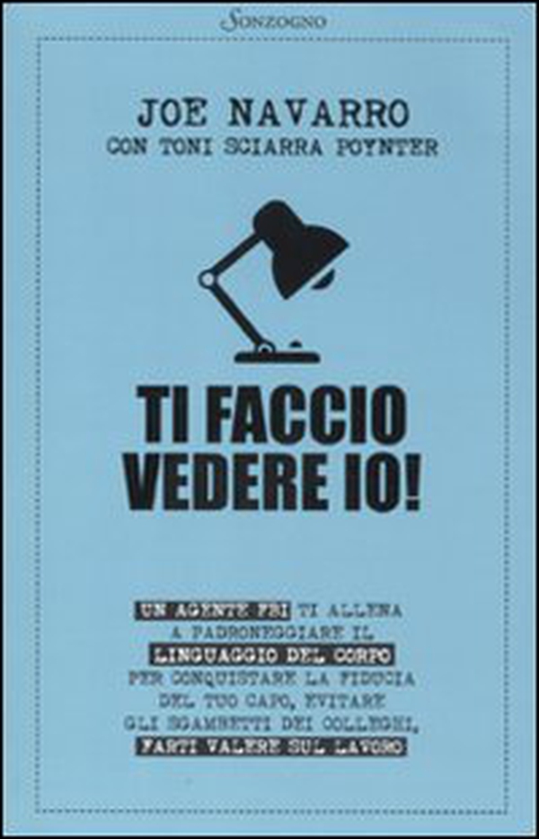 Ti faccio vedere io! Un agente FBI ti allena a padroneggiare il linguaggio del corpo - Librerie.coop Ti faccio vedere io! Un agente FBI ti allena a padroneggiare il linguaggio del corpo - Librerie.coop