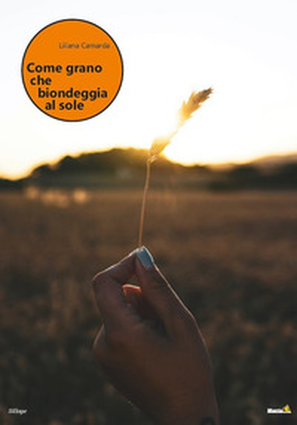 Come grano che biondeggia al sole - Librerie.coop Come grano che biondeggia al sole - Librerie.coop
