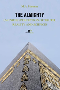 The almighty. (A unified perception of truth, reality and science) - Librerie.coop The almighty. (A unified perception of truth, reality and science) - Librerie.coop