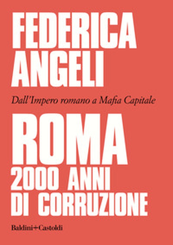 Roma 2000 anni di corruzione. Dall'Impero romano a Mafia capitale - Librerie.coop Roma 2000 anni di corruzione. Dall'Impero romano a Mafia capitale - Librerie.coop