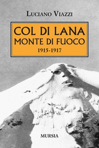 Col di Lana monte di fuoco (1915-1917) - Librerie.coop Col di Lana monte di fuoco (1915-1917) - Librerie.coop